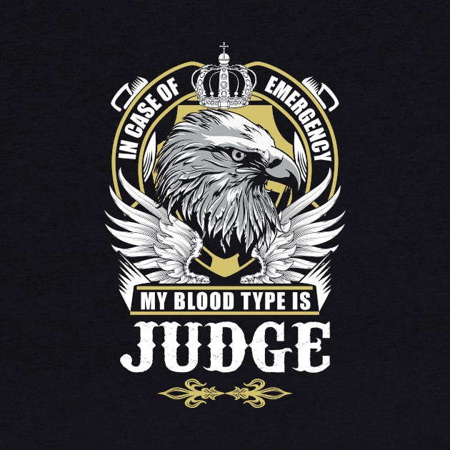 Judge Name T Shirt - In Case Of Emergency My Blood Type Is Judge Gift Item by AlyssiaAntonio7529